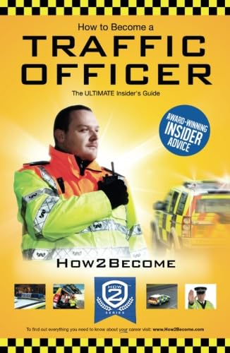 Stock image for How To Become A Traffic Officer: The Ultimate Insider's Guide: The Insider's Guide: 1 (How2Become) for sale by WorldofBooks