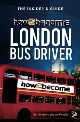 Stock image for How To Become A London Bus Driver: The Insider's Guide: The Insider's Guide: 1 for sale by WorldofBooks