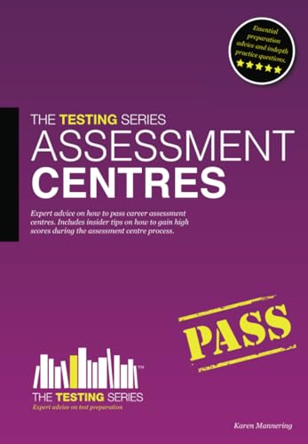 9781907558283: Assessment Centres: How To Pass an Assessment Centre: Expert advice on how to pass career asssessment centres. Includes insider tips on how to gain high scores during the assessment centre process