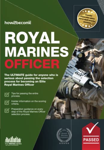 9781907558719: Royal Marines Officer: The ULTIMATE guide for anyone who is serious about passing the selection process for becoming an Elite Royal Marines Officer: ... and Scoring Criteria (Testing Series)
