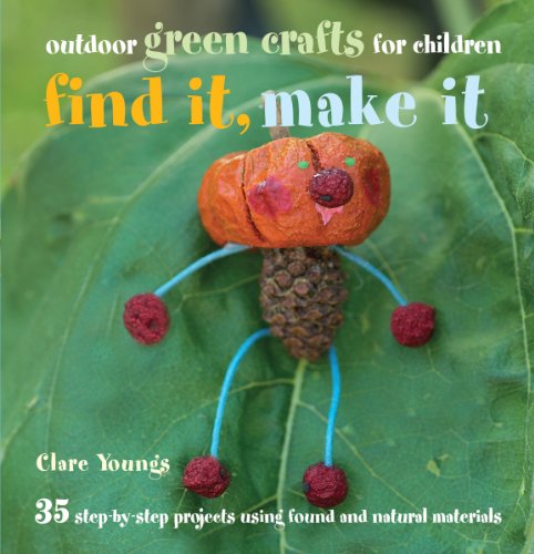 Stock image for Find It, Make It: Outdoor Green Crafts for Children for sale by WorldofBooks