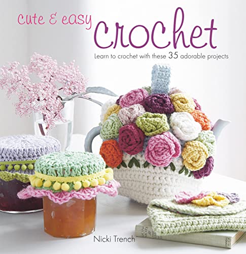 9781907563065: Cute & Easy Crochet: Learn to Crochet with These 35 Adorable Projects