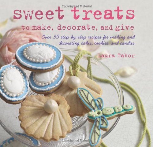 Stock image for Sweet Treats to Make and Decorate: 35 Step-by-Step Recipes for Making and Decorating Cakes, Cookies and Candies for sale by WorldofBooks