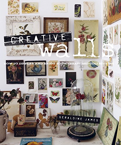 Stock image for Creative Walls : How to Display and Enjoy Your Treasured Collections for sale by Better World Books