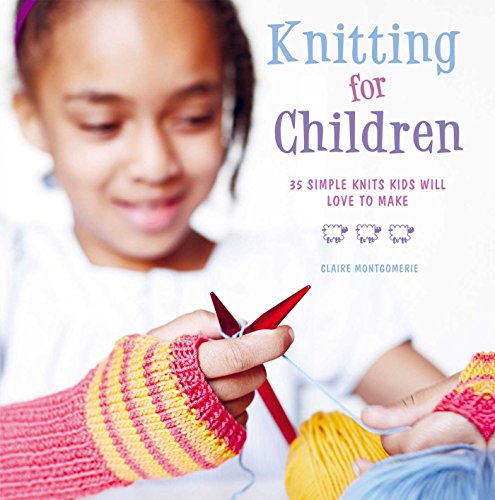 Stock image for Knitting for Children: 35 simple knits kids will love to make for sale by Goodwill of Colorado