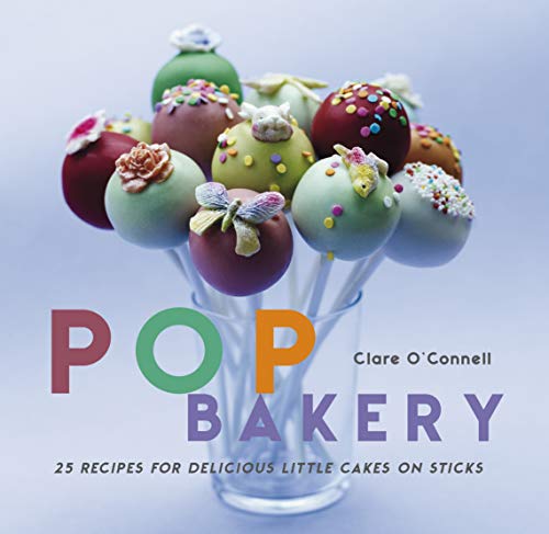 Imagen de archivo de Pop Bakery: 25 Recipes for Delicious Little Cakes on Sticks a la venta por SecondSale