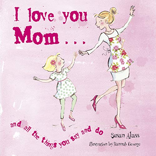 Beispielbild fr I Love You Mom: and all the things you say and do zum Verkauf von SecondSale