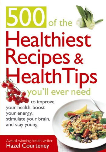 Beispielbild fr 500 of the Healthiest Recipes and Health Tips You'll Ever Need zum Verkauf von WorldofBooks