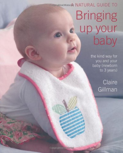 Stock image for A Natural Guide to Bringing Up Your Baby for sale by AwesomeBooks