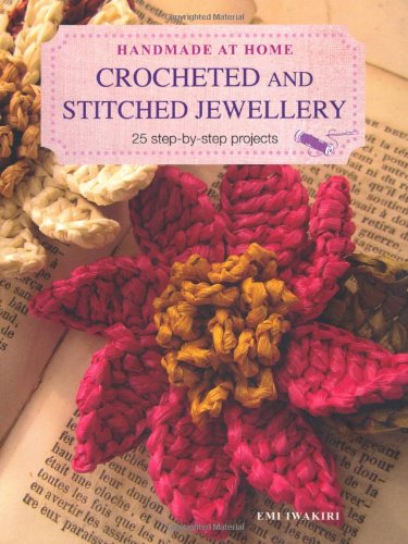 Beispielbild fr Handmade At Home: Crocheted and Stitched Jewellery: 25 Step-by-Step Projects zum Verkauf von WorldofBooks