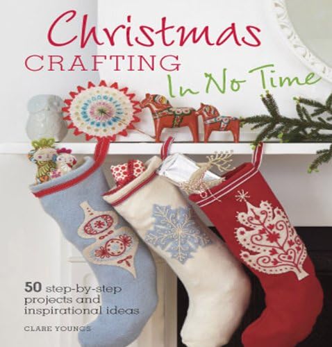 Beispielbild fr Christmas Crafting In No Time: 50 Step-by-step Projects and Inspirational Ideas zum Verkauf von WorldofBooks