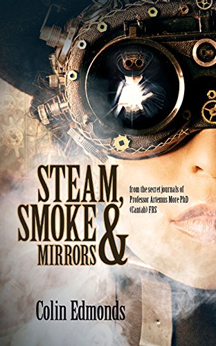Stock image for Steam, Smoke and Mirrors (Professor Artemus More): 1 for sale by Goldstone Books