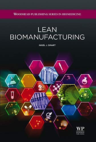 Beispielbild fr Lean Biomanufacturing: Creating Value Through Innovative Bioprocessing Approaches (Woodhead Publishing Series in Biomedicine) zum Verkauf von Brook Bookstore On Demand