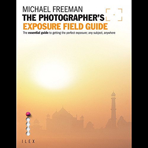 Beispielbild fr The Photographer's Exposure Field Guide: The Essential Guide to Getting the Perfect Exposure; Any Subject, Anywhere (Photographer's Field Guide) zum Verkauf von WorldofBooks