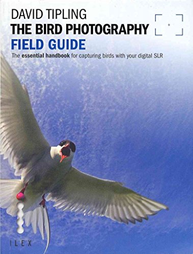 9781907579240: The Bird Photography Field Guide: The Essential Handbook for Capturing Birds with your Digital SLR (Photographer's Field Guide)