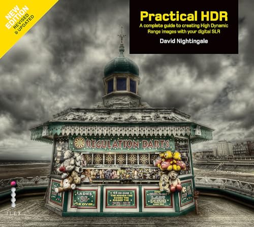 9781907579783: Practical HDR: The Complete Guide to Creating High Dynamic Range Images with your Digital SLR: (2nd Edition)