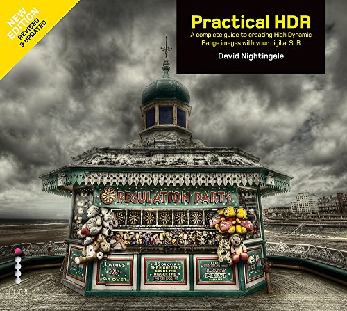 9781907579783: Practical HDR: The Complete Guide to Creating High Dynamic Range Images with your Digital SLR: (2nd Edition)