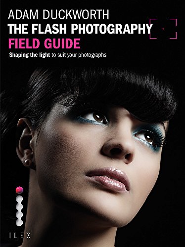 Beispielbild fr The Flash Photography Field Guide: Shaping the light to suit your photographs (Photographer's Field Guide) zum Verkauf von WorldofBooks