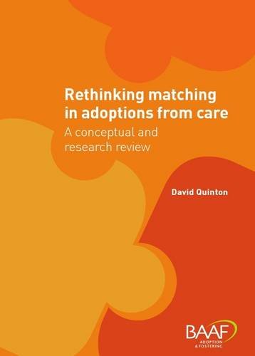 Rethinking Matching in Adoptions from Care: A Conceptual and Research Review (9781907585234) by David Quinton