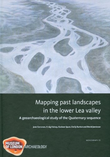 Imagen de archivo de Mapping Past Landscapes in the Lower Lea Valley: A Geoarchaeological Study of the Quaternary Sequence (MoLAS Monograph) a la venta por Books From California
