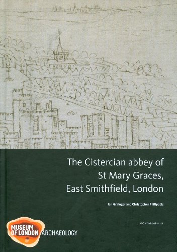 The Cistercian abbey of St Mary Graces, East Smithfield, London (MoLA Monograph) (9781907586026) by Grainger, Ian; Phillpotts, Christopher