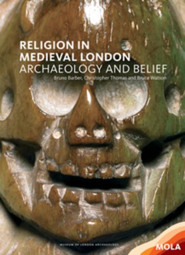 Beispielbild fr RELIGION IN MEDIEVAL LONDON: THE ARCHAEOLOGY OF BELIEF zum Verkauf von Revaluation Books