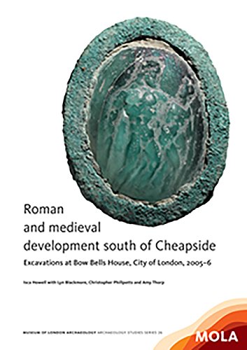 Roman and medieval development south of Cheapside: Excavations at Bow Bells House, City of London, 2005â€“6 (MoLA Archaeology Studies Series) (9781907586170) by Howell, Isca; Blackmore, Lyn; Phillpotts, Christopher; Thorp, Amy