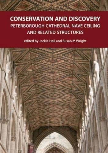 Beispielbild fr Conservation and Discovery: Peterborough Cathedral Nave Ceiling and Related Structures zum Verkauf von WorldofBooks