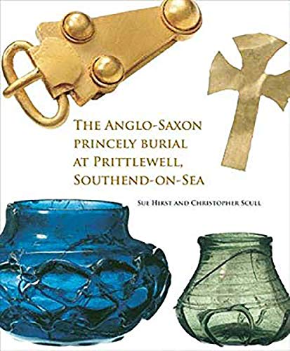 Beispielbild fr The Anglo-Saxon Princely Burial at Prittlewell, Southend-on-Sea zum Verkauf von Monster Bookshop