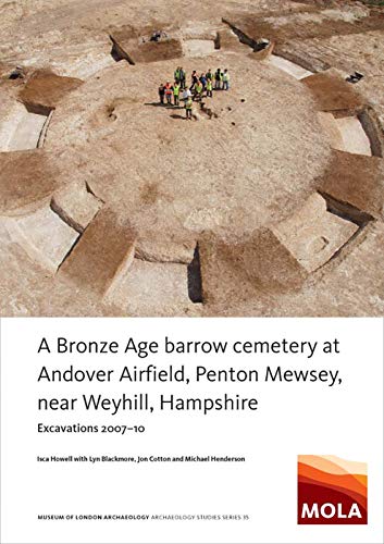 9781907586491: ﻿A Bronze Age Barrow Cemetery at Andover Airfield, Penton Mewsey, near Weyhill, Hampshire: ﻿Excavations 2007–10: 35 (MOLA Studies Series)