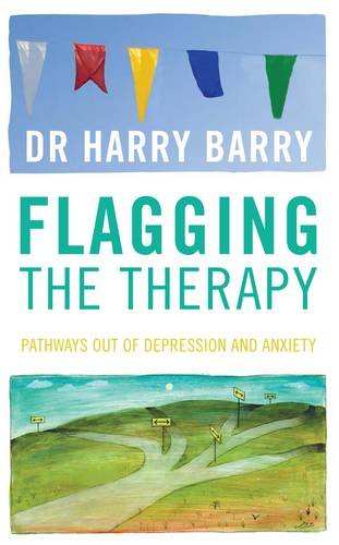 Stock image for Flagging The Therapy : Pathways Out Of Depression & Anxiety (Flagging the Therapy: Pathways Out of Depression and Anxiety) for sale by WorldofBooks