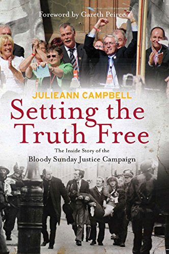 Beispielbild fr Setting the Truth Free : The Inside Story of the Bloody Sunday Justice Campaign zum Verkauf von Better World Books