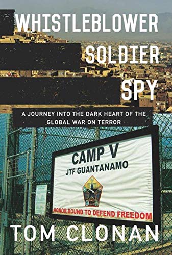 Beispielbild fr Whistleblower, Soldier, Spy: A Journey into the Dark Heart of the Global War on Terror zum Verkauf von Books From California