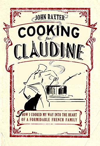 Cooking for Claudine (9781907595127) by John Baxter