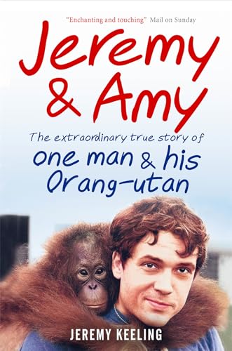 Beispielbild fr Jeremy and Amy: The Extraordinary True Story of One Man and His Orang-Utan zum Verkauf von WorldofBooks