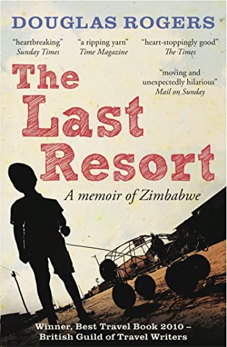 9781907595219: The Last Resort: A Memoir of Zimbabwe