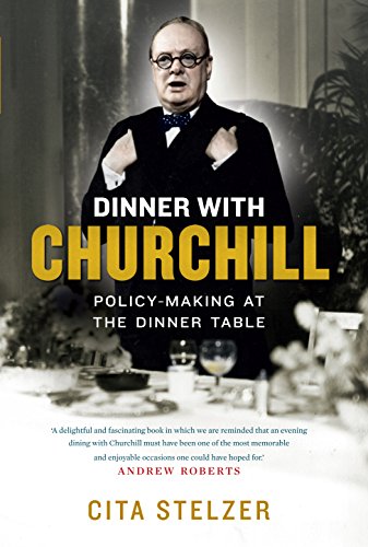 Beispielbild fr Dinner with Churchill: Policy-Making at the Dinner Table: The Prime Minister's Tabletop Diplomacy zum Verkauf von WorldofBooks