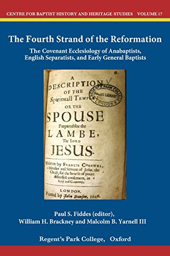 Beispielbild fr The Fourth Strand of the Reformation: The Covenant Ecclesiology of Anabaptists, English Separatists and Early General Baptists (Centre for Baptist History and Heritage) zum Verkauf von GF Books, Inc.