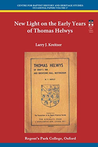 Imagen de archivo de New Light on the Early Years of Thomas Helwys (Centre for Baptist History and Heritage Occasional Papers) a la venta por AwesomeBooks