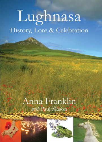 Lughnasa: History, Lore and Celebration (9781907614019) by Anna Franklin; Paul Mason