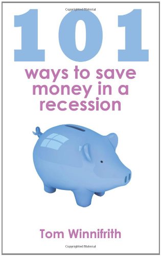 101 Ways to Save Money in a Recession (9781907616198) by Tom Winnifrith