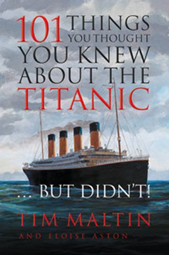 Beispielbild fr 101 Things You Thought You Knew About the Titanic.But Didn't! zum Verkauf von WorldofBooks