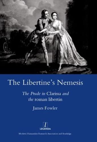 THE LIBERTINE'S NEMESIS: THE PRUDE IN CLARISSA AND THE ROMAN LIBERTIN.