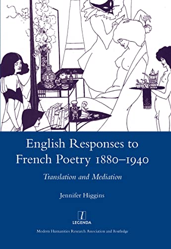 Imagen de archivo de English Responses to French Poetry 1880-1940: Translation and Mediation (Legenda Main) a la venta por Chiron Media