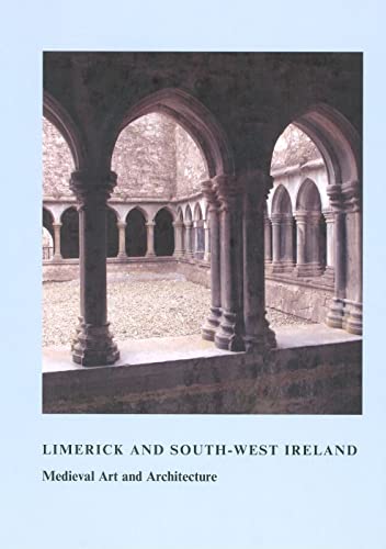 9781907625084: Limerick and South-West Ireland: Medieval Art and Architecture (The British Archaeological Association Conference Transactions)