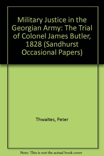 Stock image for Military Justice in the Georgian Army: The Trial of Colonel James Butler, 1828 for sale by WorldofBooks