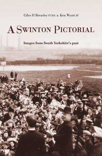 Stock image for A Swinton Pictorial: Images from South Yorkshire's Past for sale by AwesomeBooks
