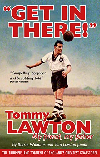 Beispielbild fr Get in There!: Tommy Lawton - My Friend, My Father zum Verkauf von WorldofBooks