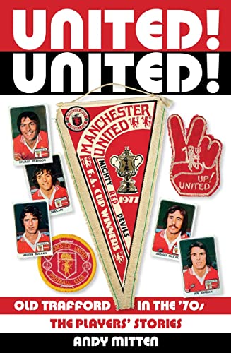 United! United!: Old Trafford in the 70s (9781907637216) by Mitten, Andy