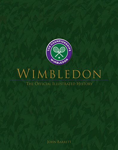 Wimbledon: The Official Illustrated History (9781907637896) by Barrett, John